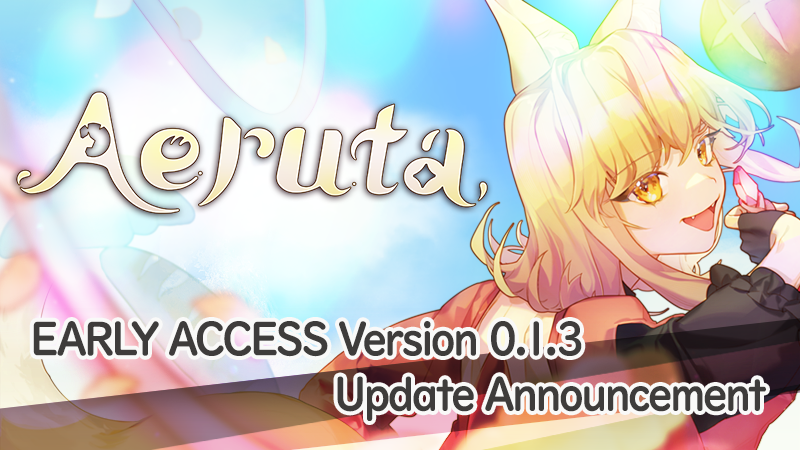 Aeruta Early Access Ver. 0.1.3 Update Announcement!