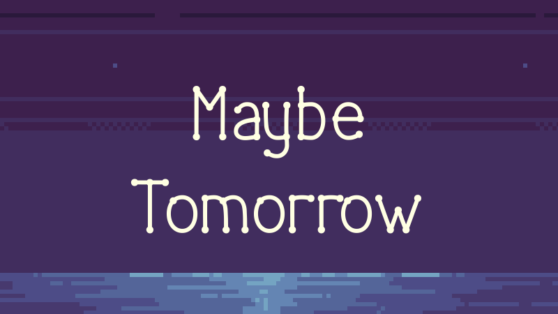 Maybe tomorrow - Game is published! - Steam News