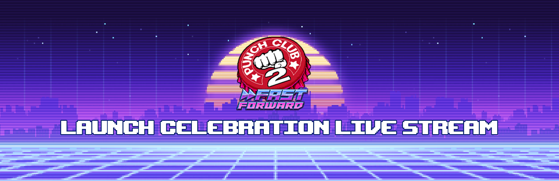 Launch Celebration Live Stream - Punch Club 2: Fast Forward