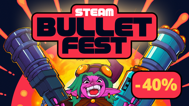 We're part of Steam Bullet Fest!