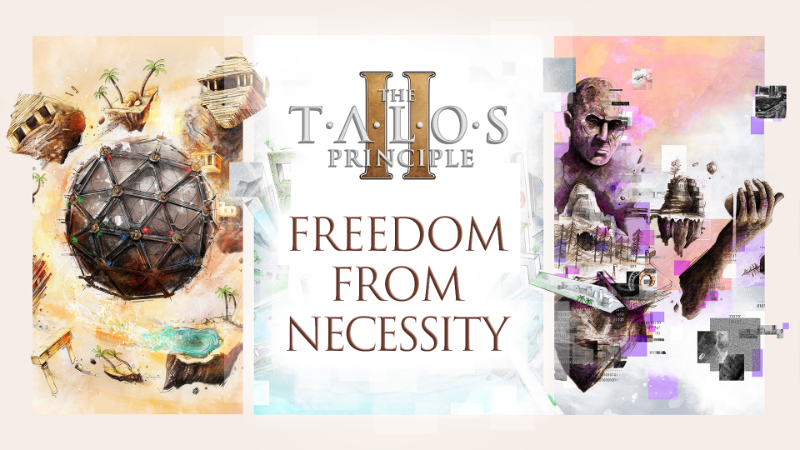 The Talos Principle: Freedom From Necessity