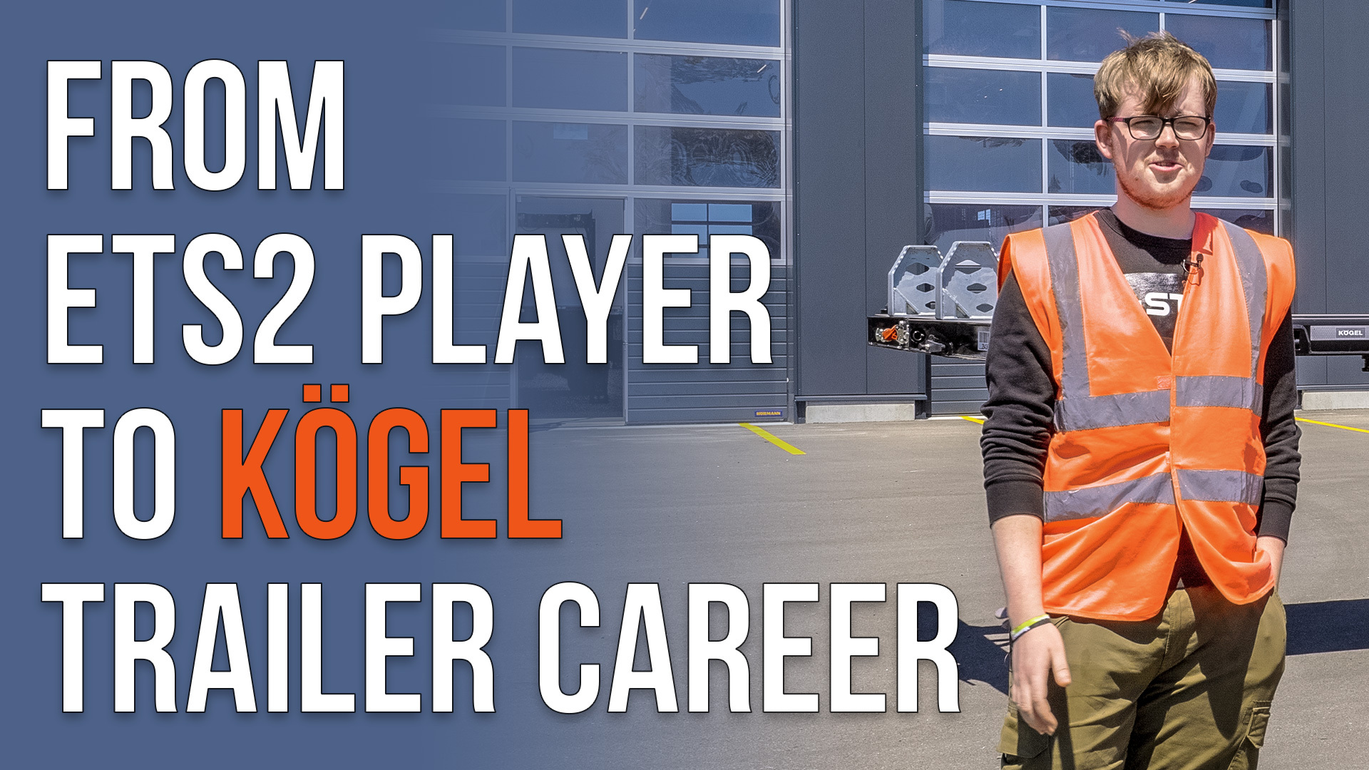 SCS On The Road – Transitioning from ETS2 Player to Kögel Trailer Career