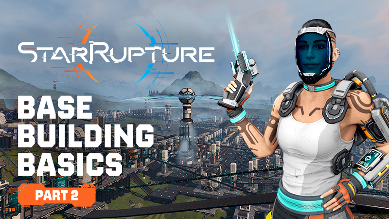 StarRupture - Base Building Basics: Part 2
