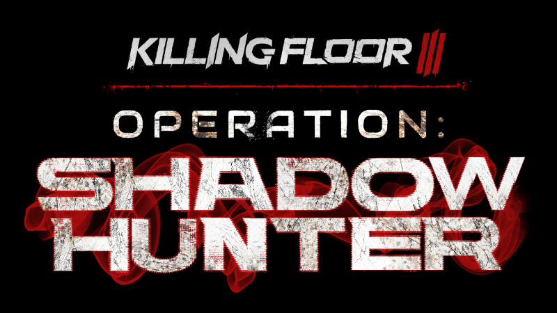 Killing Floor 3 Season 4: Operation Shadow Hunter Is Now Live!