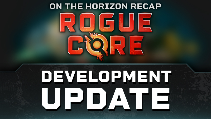 Rogue Core development update (we’re pushing the release a little)