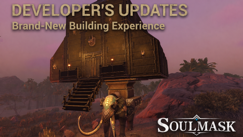 Soulmask July Update: Our Brand-New Building Experience