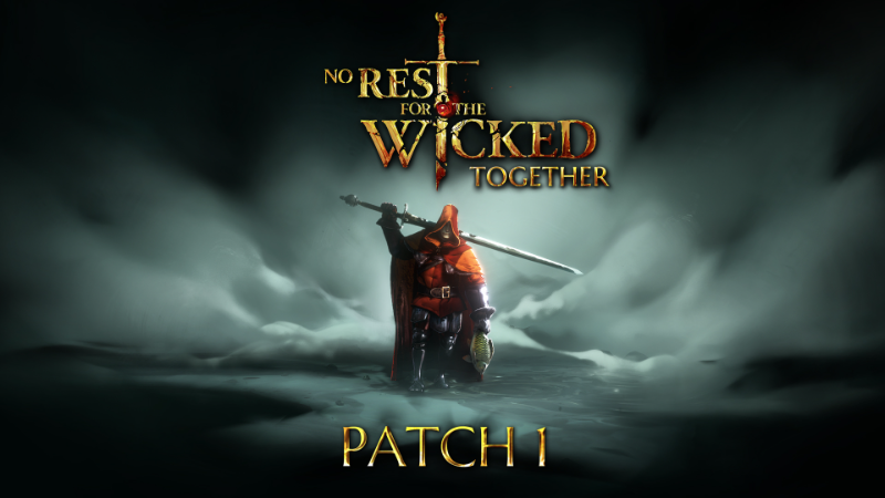 No Rest for the Wicked Together - Patch 1