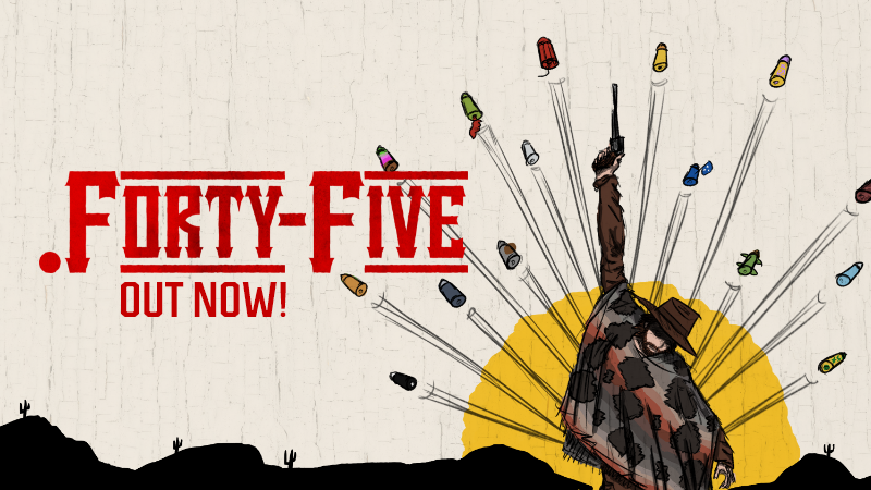 .Forty-Five - .Forty-Five is out now! - Steam News