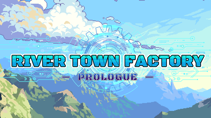 River Town Factory: Prologue - River Town Factory: Prologue Release Now ...