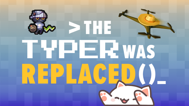 The Typer Was Replaced!