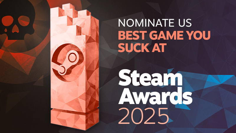 Steam Awards 2025! We'd Love Your Nominations - Best Game You Suck At