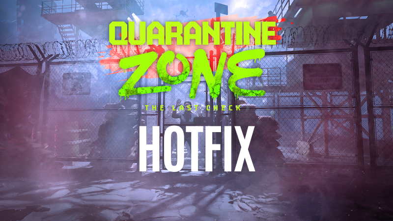Quarantine Zone: The Last Check | Hotfix #4 | 1.0.0.1270