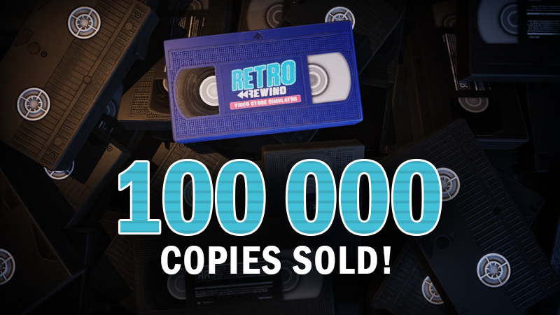 Retro Rewind - Video Store Simulator Hits 100,000 Copies Sold in 2026 Retro Rewind - Video Store Simulator Hits 100,000 Copies Sold in 2026