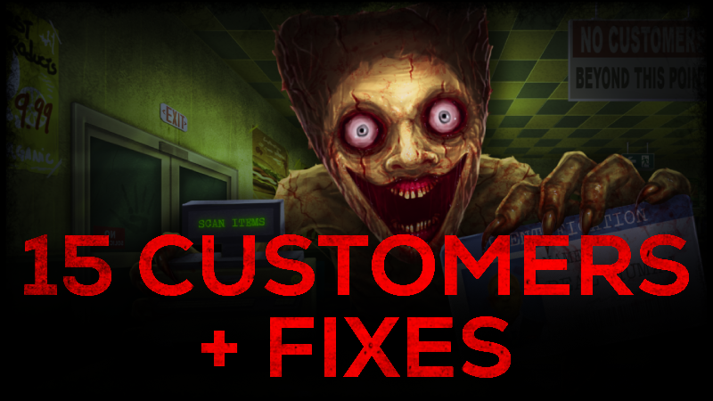 15 CUSTOMERS + BUG FIXES