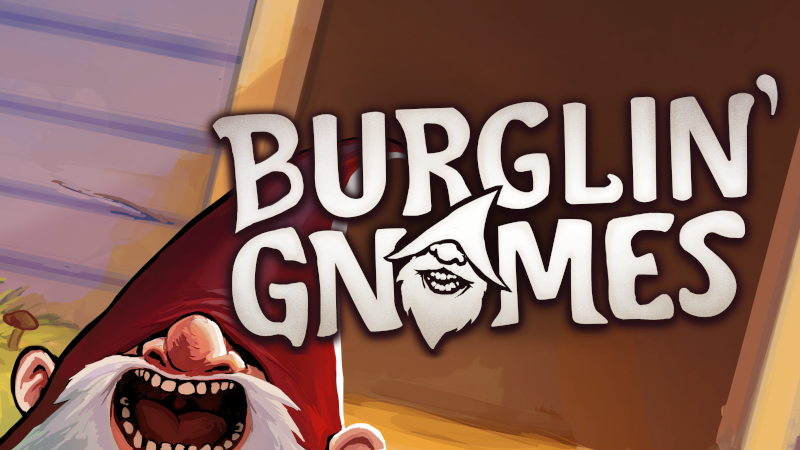 Burglin' Gnomes has released!