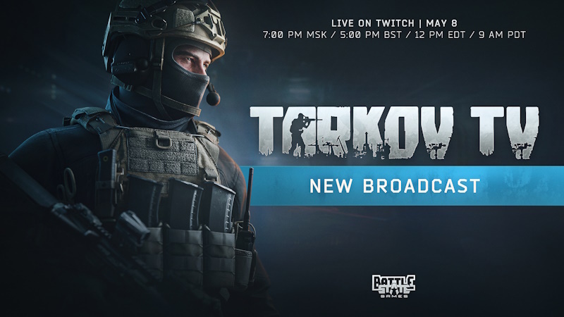 Next episode of TarkovTV broadcast on May 8!
