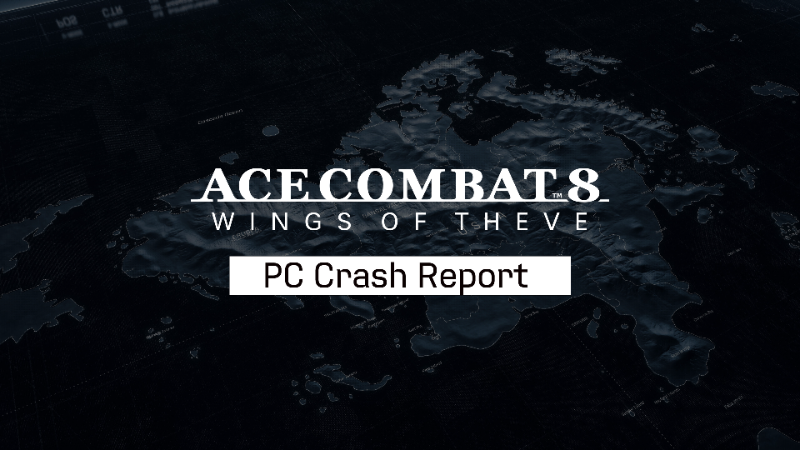 《皇牌空战 8》PC 版崩溃问题修复中,官方征集玩家反馈 《皇牌空战 8》PC 版崩溃问题修复中,官方征集玩家反馈