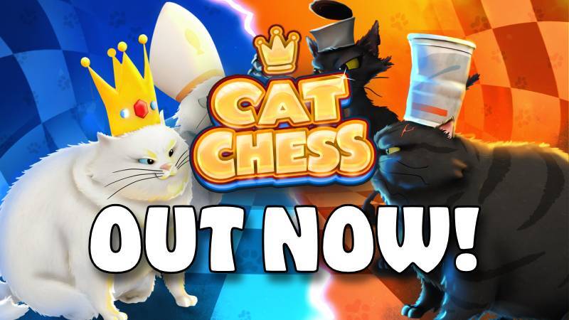 Meow meow meow CAT CHESS IS OUT.... NOW!