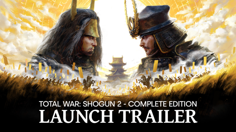 Total War: SHOGUN 2 - Complete Edition is OUT NOW!