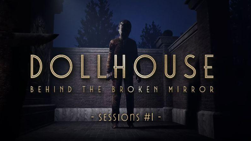 Dollhouse: Behind The Broken Mirror - Sessions #1