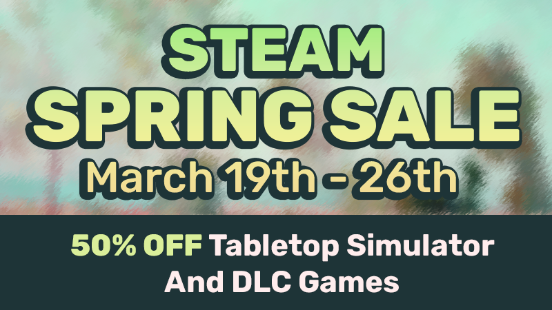 🌳Steam Spring Sale - 50% Off Tabletop Simulator & DLC