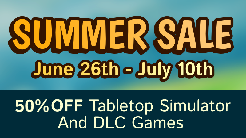 ⛱️ Steam Summer Sale - 50% Off Tabletop Simulator & DLC
