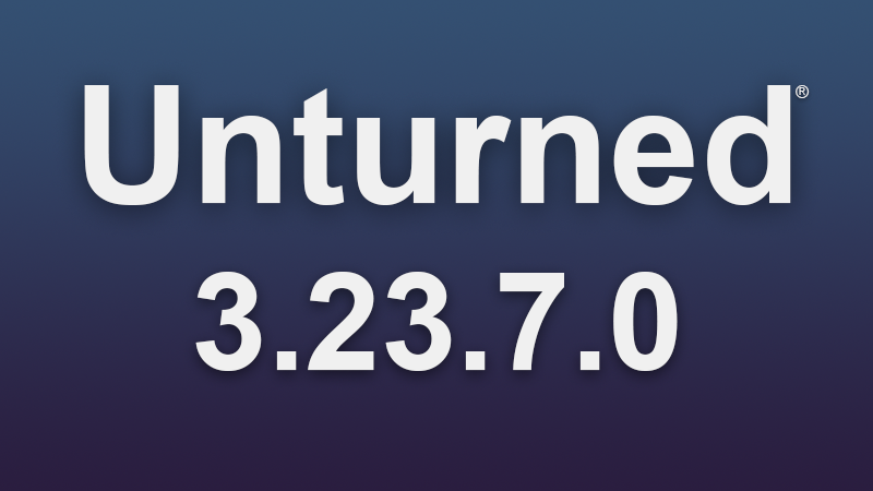 Steam :: Unturned :: 3.23.7.0 Update Notes