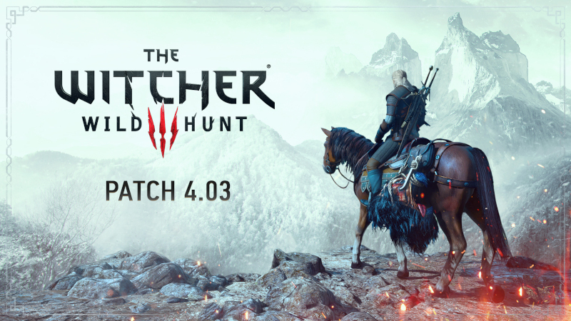 The Witcher® 3: Wild Hunt - Patch 4.03 — list of changes - Steam News