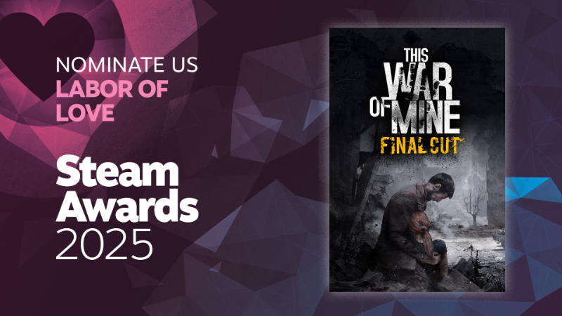 This War of Mine turns 11! Nominate it for Labour of Love on Steam Awards 2025!