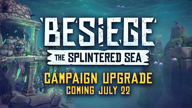 Besiege - Splintered Sea Campaign Upgrade - Coming July 22nd - Steam News