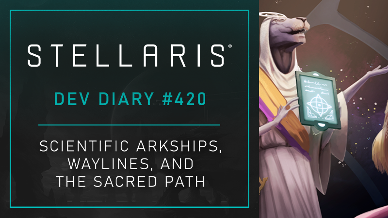 Stellaris Dev Diary # 420- Scientific Arcships, Waylines, and the Sacred Path