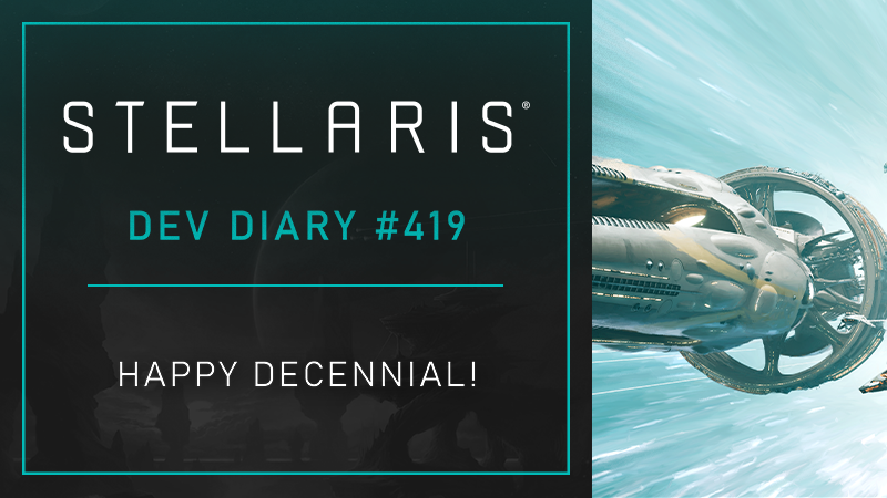 Stellaris Dev Diary #419 - Happy Decennial!