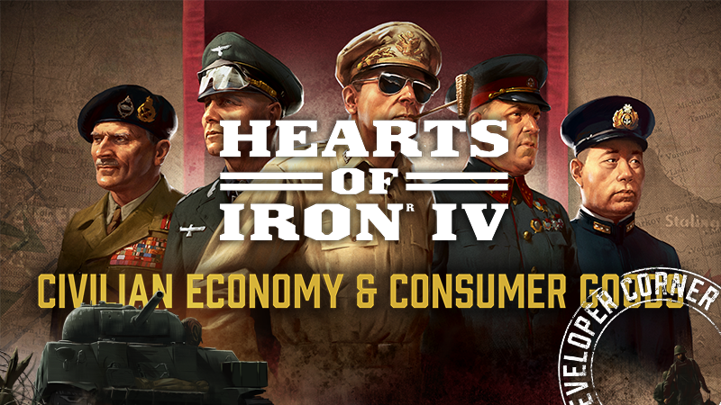 HOI4 Dev Diary | Civilian Economy & Consumer Goods HOI4 Dev Diary | Civilian Economy & Consumer Goods