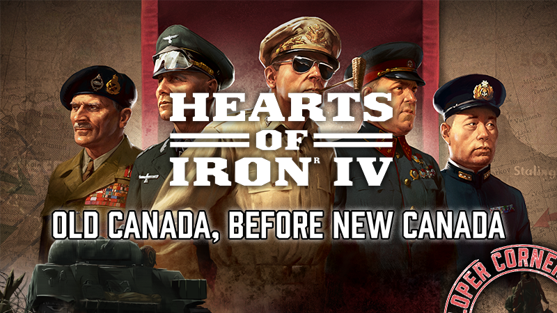 Hearts of Iron IV Dev Corner: Old Canada Questions Before New Canada Hearts of Iron IV Dev Corner: Old Canada Questions Before New Canada